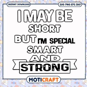 May be short but i'm special mart and strong svg