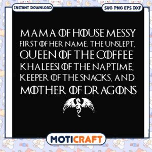 Mama of house messy first of her name svg