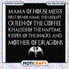 Mama of house messy queen of the coffee svg, mother of dragons tee​ svg