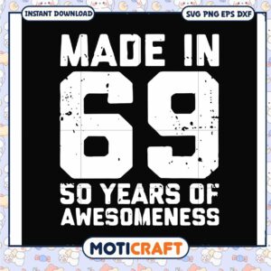Made in 69 50 years of awesomeness svg