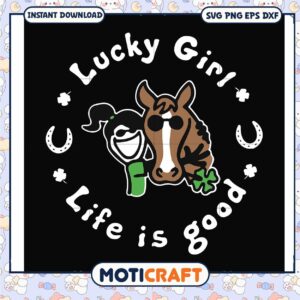 Lucky girl life is good svg