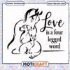 Love is a four legged word svg, trending quotes svg, animal pictures images​ svg