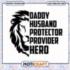 Lion daddy husband protector provider hero svg, funny svg, daddy quotes​ svg