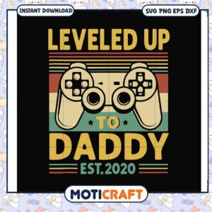 Leveled up to daddy est 2020 svg