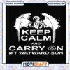 Keep calm and carry on my wayward son svg, gwar carry on wayward son​ svg