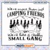 Just camping friends we are like a really small gang svg, funny quotes svg