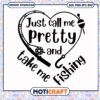 Just call me pretty and take me fishing svg, loves fish box​ svg, funny svg