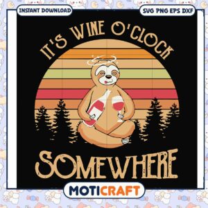 It's wine o'clock somewhere sloth svg