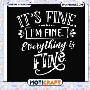 Its fine im fine everything is fine svg