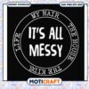 It's all messy the house the kids my hair life svg, funny sports mom quotes​ svg