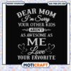 Im sorry your other kids arent as awsome as svg, moms day gifts​ svg, funny svg