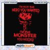 Im the monster you needed not the hero you wanted svg, strong man quotes svg