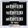 Im not an asshole and it s mr asshole to you svg, best life quotes​ svg