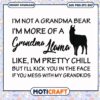 Im not a grandma bear like im pretty chill svg, funny grandma quotes​ svg