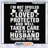 Im just loved protected and well taken care svg, love quote printables​ svg