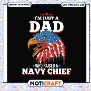Im just a dad who raised a navy chief svg