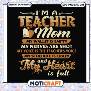 Im a teacher mom my wallet is empty svg, inspiring teacher mom quotes​ svg