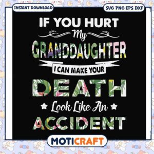 If you hurt my granddaughter can make your death svg, for my granddaughter​ svg