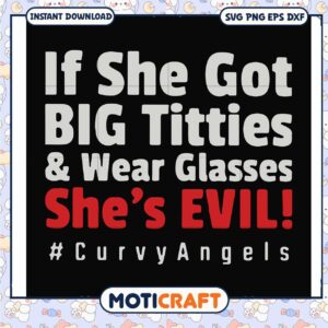 If she got big titties wear glasses shes evil svg, evil funny​ svg, funny svg