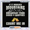 If it nvolves mountains breakfast food dogs and campfires svg, funny quotes svg 2 If it nvolves mountains breakfast food dogs and campfires svg, funny quotes svg