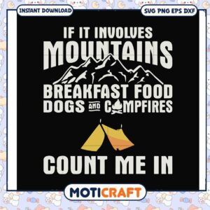 If it nvolves mountains breakfast food dogs and campfires svg, funny quotes svg