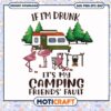 If im drunk its my camping friends fault svg, camping signs funny svg 1 If im drunk its my camping friends fault svg, camping signs funny svg