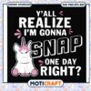 I'm gonna snap one day right svg, funny quotes svg, unicron svg, funny svg