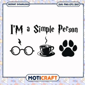 I'm a simple person svg, theme harry potter​ svg, trending quotes svg