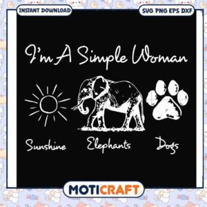 I'm a simple woman svg, sunshine svg, white elephant​ svg, dogs svg