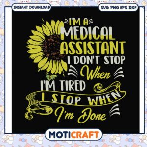 I'm a simpI'm a medical assistant i don't svg, sunflower​ svg, assistant​ svg