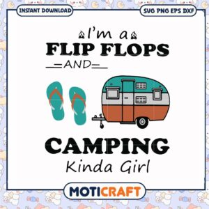 I'm a flip flops and camping kinda girl svg, camping signs funny​ svg