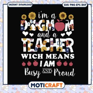 I'm a dogmom and a teacher wich means svg, happy day teacher​ svg
