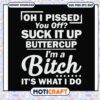 I'm a bitch It's what I do svg, images of suck it up buttercup​ svg