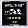 I'm a bit moooody today svg, funny cow quotes svg, trending svg 1 I'm a bit moooody today svg, funny cow quotes svg, trending svg