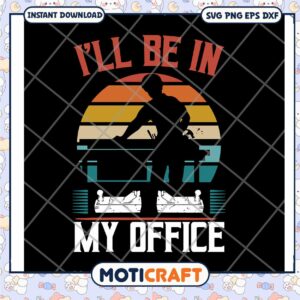 I'll be in my office svg, funny carpenter shirts​ svg, funny work quotes​ svg