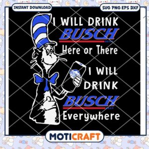 I Will Drink Busch Beer Or There I Will Drink Busch svg, busch light svg