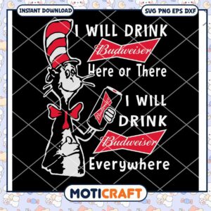I Will Drink Budweiser Beer Or There I Will Drink Budweiser svg, Budweiser svg