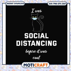 I was social distancing before it was cool svg, black cat mask​ svg, funny svg