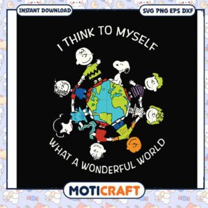 I think to myself what a wonderful world svg, charlie brown snoopy​ svg