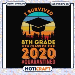 I survived 8th grade class of 2020 quarantined svg, corona svg, funny svg
