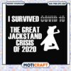 I survived covid 10 the great jackstand crisis of 2020 svg, corona svg 1 I survived covid 10 the great jackstand crisis of 2020 svg, corona svg