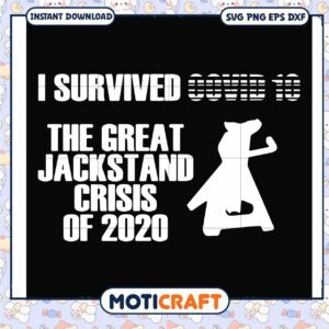 I survived covid 10 the great jackstand crisis of 2020 svg, corona​ svg