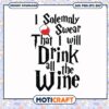 I solemnly swear that i will drink all the wine svg, harry potter svg,