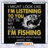 I might look like im listening to you nut in my head svg, funny fishing svg