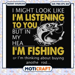I might look like im listening to you nut in my head svg, funny fishing svg