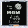 I love my son to the moon and back svg, mother's day svg, moon svg