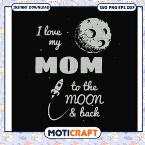 I love my son to the moon and back svg, mother's day svg, moon svg