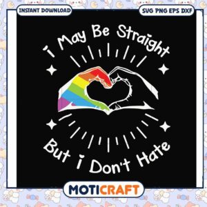 I may be straight but i don't hate svg, lgbt days​ svg, heart hands svg