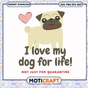 I love my dog for life not just for quarantine svg, funny dog costumes​ svg