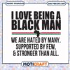 I love being a black man stronger than all svg, black man svg, funny svg